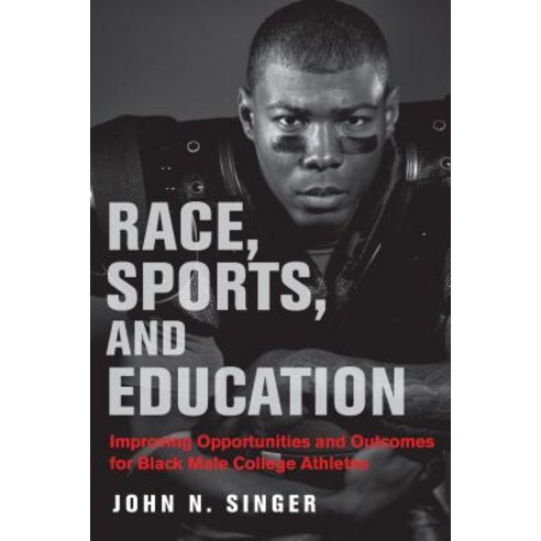 (영문도서) Race Sports and Education: Improving Opportunities and Outcomes for Black Male College Athl... Paperback, Harvard Education PR, English, 9781682534090