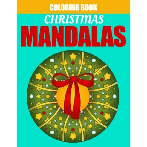 Christmas Mandalas Coloring Book: Christmas Patterns And Designs Adults Coloring For Fun & Relaxation Paperback, Independently Published
