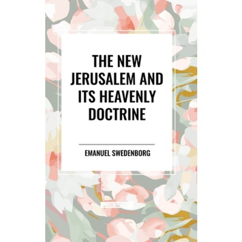 (영문도서) The New Jerusalem and its Heavenly Doctrine Hardcover, Start Classics, English, 9798880918577