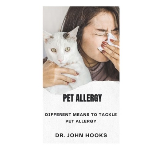 (영문도서) Pet Allergy: Different Means to Tackle Pet Allergy Paperback, Independently Published, English, 9798868186516