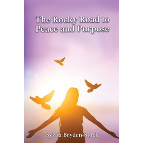 (영문도서) The Rocky Road to Peace and Purpose Paperback, Authors'' Tranquility Press, English, 9781957208930