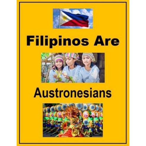 (영문도서) Filipinos Are Austronesians Paperback, Createspace Independent Pub..., English, 9781983837074