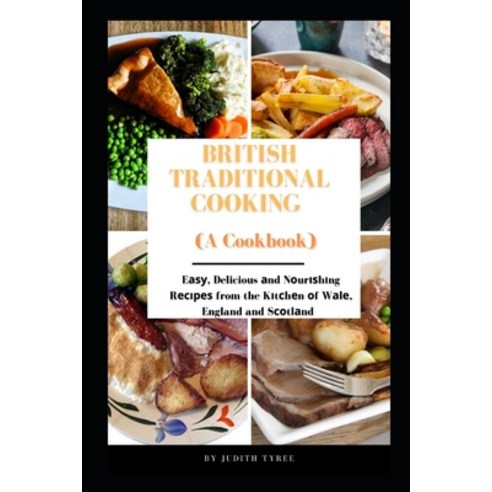 (영문도서) British Traditional Cooking (A Cookbook): E&#1072;&#1109;&#1091; Delicious &#1072;nd N&#1086... Paperback, Independently Published, English, 9798523277443