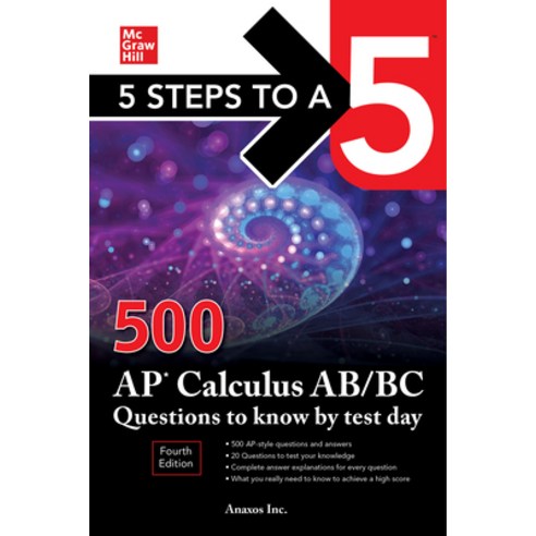 (영문도서) 5 Steps to a 5: 500 AP Calculus Ab/BC Questions to Know by Test Day Fourth Edition Paperback, McGraw-Hill Education, English, 9781264277544