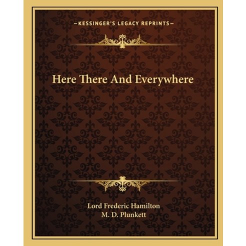 (영문도서) Here There And Everywhere Paperback, Kessinger Publishing, English, 9781162665757