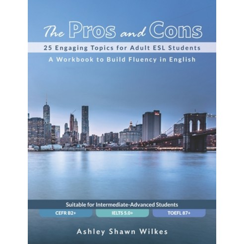 (영문도서) The Pros and Cons: 25 Engaging Topics for Adult ESL Students Paperback, Independently Published, English, 9781703911916