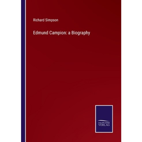 (영문도서) Edmund Campion: a Biography Paperback, Salzwasser-Verlag Gmbh, English, 9783752531008