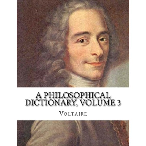 (영문도서) A Philosophical Dictionary Volume 3 Paperback, Createspace Independent Pub..., English, 9781530684786
