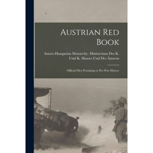 (영문도서) Austrian red Book; Official Files Pertaining to Pre-war History Paperback, Legare Street Press, English, 9781017183658