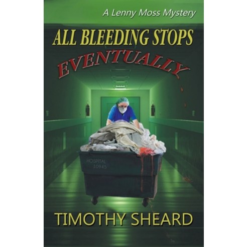 (영문도서) All Bleeding Stops Eventually: A Lenny Moss Mystery Paperback, Hard Ball Press, English, 9781734493801