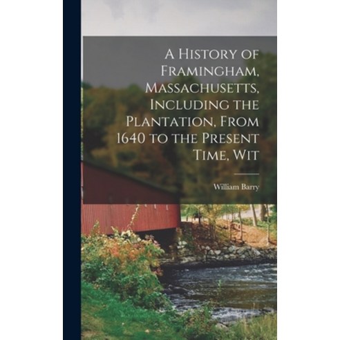 (영문도서) A History of Framingham Massachusetts Including the Plantation From 1640 to the Present Ti... Hardcover, Legare Street Press, English, 9781015716902