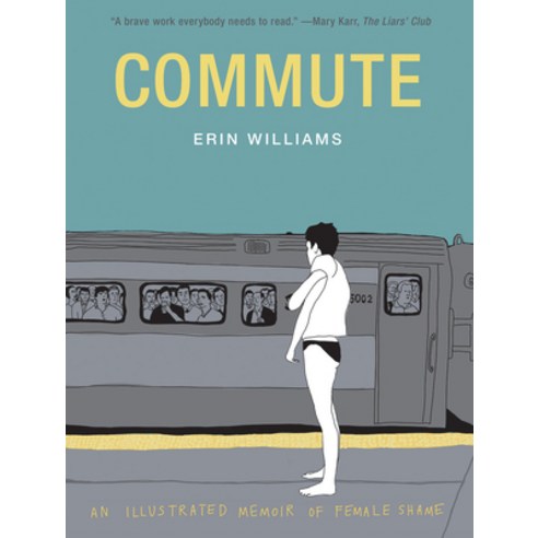 (영문도서) Commute: An Illustrated Memoir of Female Shame Paperback, Abrams Comicarts, English, 9781419736735