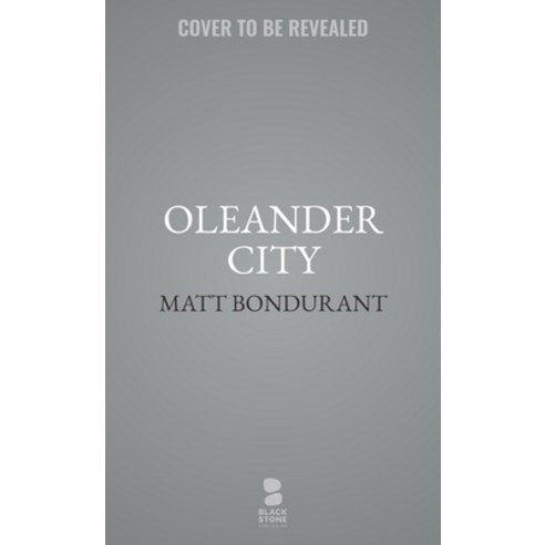 (영문도서) Oleander City: A Novel Based on a True Story Hardcover, Blackstone Publishing, English, 9798200831166