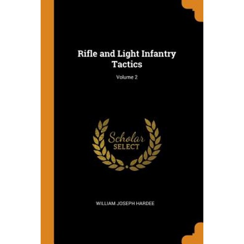 (영문도서) Rifle and Light Infantry Tactics; Volume 2 Paperback, Franklin Classics, English, 9780341805250