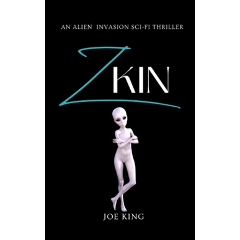 (영문도서) Zkin: An Alien Invasion Sci-Fi Thriller Paperback, Independently Published, English, 9798525518438