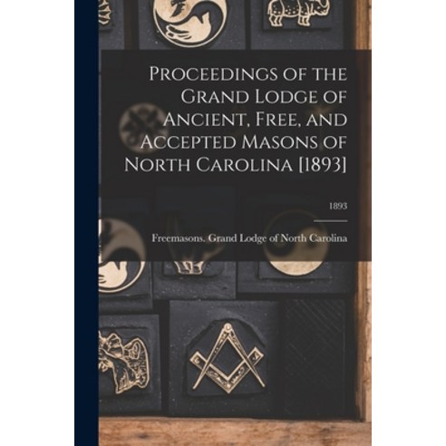 (영문도서) Proceedings of the Grand Lodge of Ancient Free and Accepted Masons of North Carolina [1893]... Paperback, Legare Street Press, English, 9781014917133