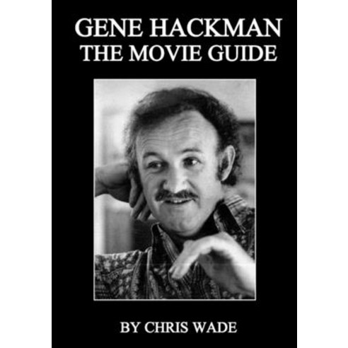 (영문도서) Gene Hackman: The Movie Guide Paperback, Lulu.com, English, 9781794737433