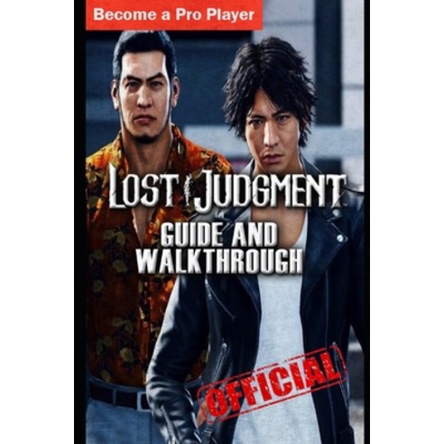 (영문도서) LOST JUDGMENT Guide & Walkthrough: Tips - Cheats - And More! Paperback, Independently Published