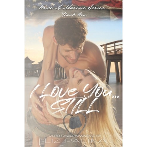 I Love You...Still: Once a Marine Book 1; Eric and Dee Paperback, Independently Published, English, 9798700819718