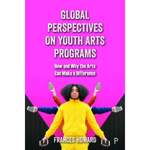 (영문도서) Global Perspectives on Youth Arts Programs: How and Why the Arts Can Make a Difference Paperback, Policy Press, English, 9781447357117