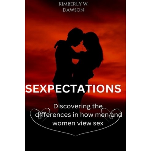 (영문도서) Sexpectations: Discovering The Differences In How Men & Women View Sex. Paperback, Independently Published, English, 9798377527299
