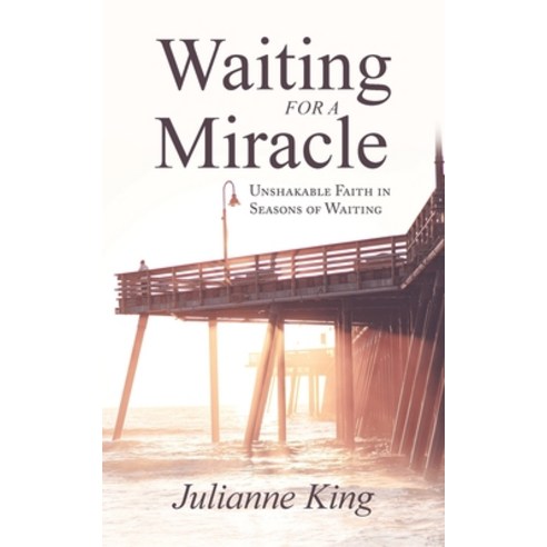 Waiting for a Miracle: Unshakable Faith in Seasons of Waiting Paperback, Authorhouse, English, 9781665513197