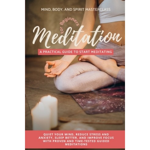 (영문도서) Meditation for Beginners: A Practical Guide to Start Meditating - Quiet Your Mind Reduce Str... Paperback, Azione Business Ltd, English, 9781739665234