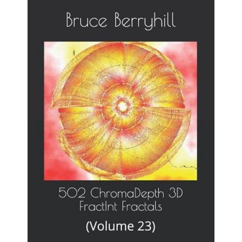 502 ChromaDepth 3D FractInt Fractals: (Volume 23) Paperback, Independently Published, English, 9781729383179