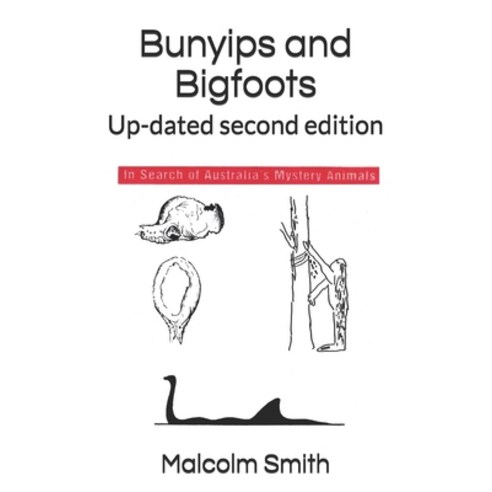 Bunyips and Bigfoots: Up-dated second edition Paperback, Independently Published, English, 9798703605486