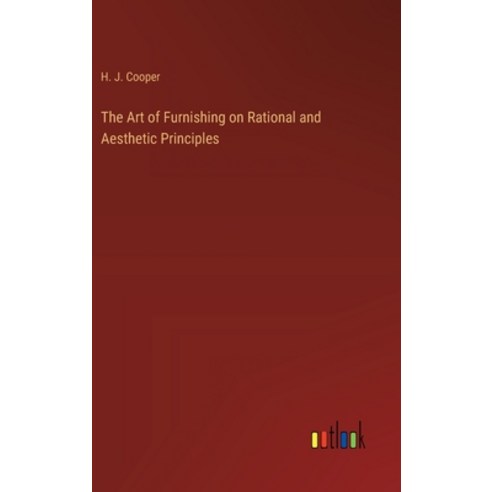 (영문도서) The Art of Furnishing on Rational and Aesthetic Principles Hardcover, Outlook Verlag, English, 9783385422537