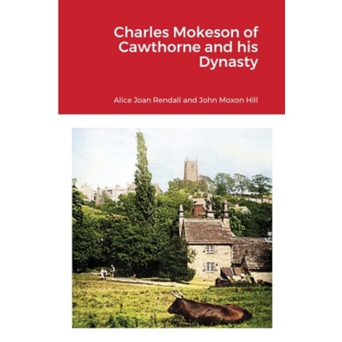 Charles Mokeson of Cawthorne and his Dynasty Paperback, Lulu.com, English, 9781716664250