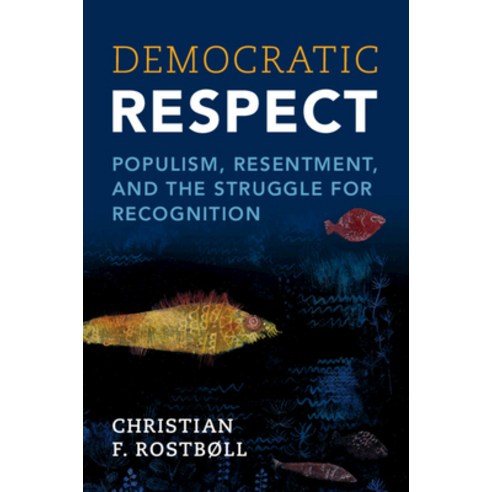 (영문도서) Democratic Respect: Populism Resentment and the Struggle for Recognition Paperback, Cambridge University Press, English, 9781009340878
