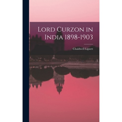 (영문도서) Lord Curzon in India 1898-1903 Hardcover, Legare Street Press, English, 9781015988651
