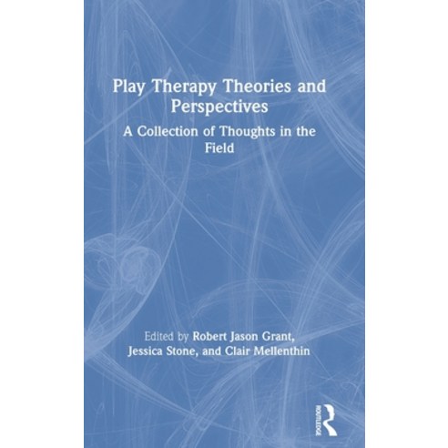 Play Therapy Theories and Perspectives: A Collection of Thoughts in the Field Hardcover, Routledge, English, 9780367418380