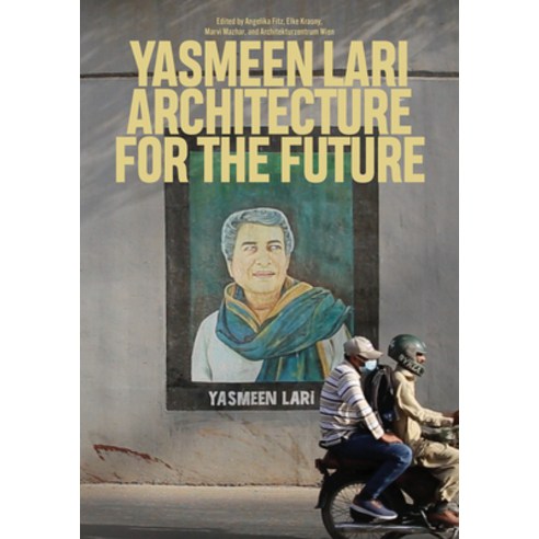 (영문도서) Yasmeen Lari: Architecture for the Future Paperback, MIT Press, English, 9780262546096