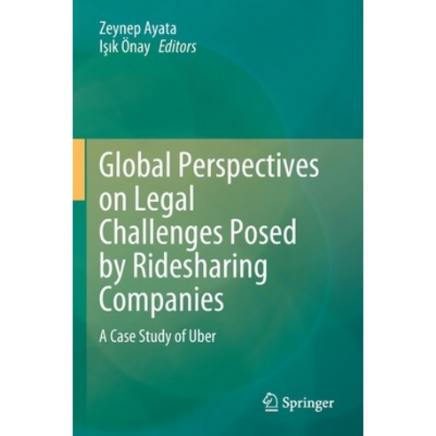 (영문도서) Global Perspectives on Legal Challenges Posed by Ridesharing Companies: A Case Study of Uber Paperback, Springer, English, 9789811570377