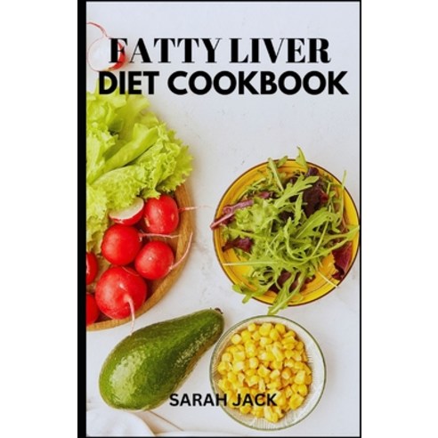(영문도서) The Fatty Liver Diet Cookbook: The Fatty Liver Diet Cookbook: Nourishing Recipes for Liver He... Paperback, Independently Published, English, 9798321042793