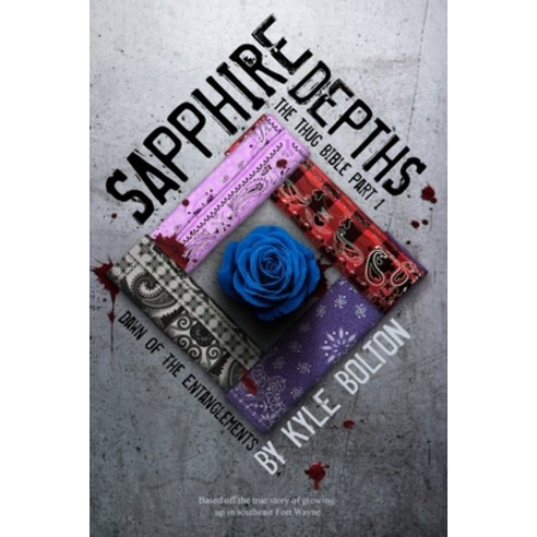 Sapphire Depths The Thug Bible: Part 1: Dawn of the Entanglements Paperback, Independently Published, English, 9798594176133
