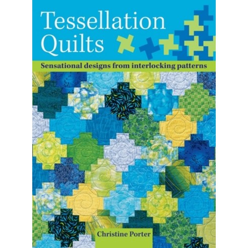 (영문도서) Tessellation Quilts: Sensational Designs from Simple Interlocking Patterns Hardcover, David & Charles, English, 9780715324561