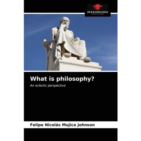 (영문도서) What is philosophy? Paperback, Our Knowledge Publishing, English, 9786203623253
