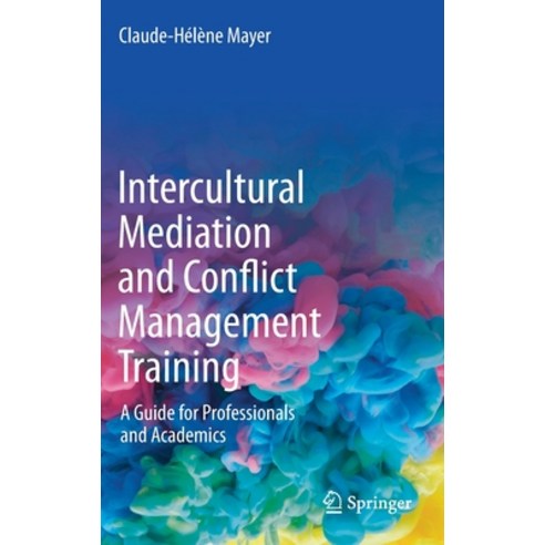 Intercultural Mediation and Conflict Management Training: A Guide for Professionals and Academics Hardcover, Springer, English, 9783030517649