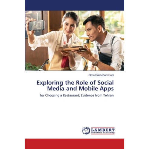 Exploring the Role of Social Media and Mobile Apps Paperback, LAP Lambert Academic Publishing