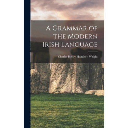 (영문도서) A Grammar of the Modern Irish Language Hardcover, Legare Street Press, English, 9781016659697
