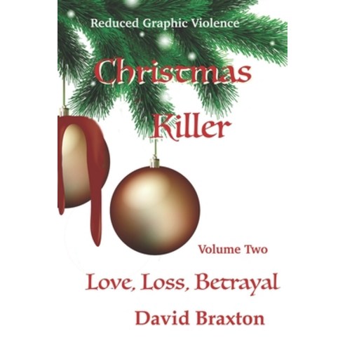 Christmas Killer: Love Loss Betrayal (Reduced Graphic Violence Version) Paperback, Independently Published, English, 9798744195410