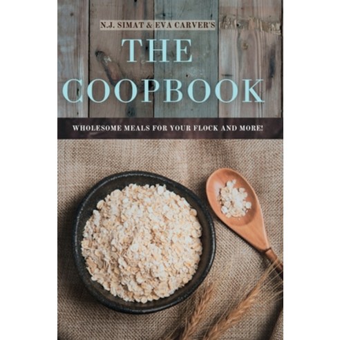 (영문도서) The Coopbook: Wholesome Meals for your Flock and More! Hardcover, Canary Agency, English, 9781737903024