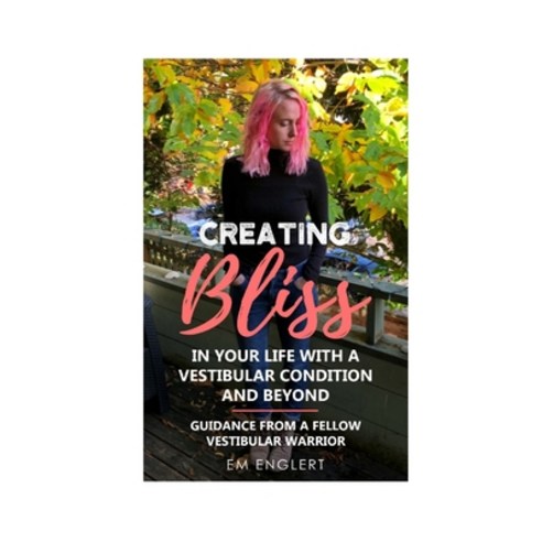 (영문도서) Creating Bliss In Your Life With A Vestibular Condition and Beyond Paperback, Blurb, English, 9781006982903
