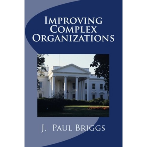 (영문도서) Improving Complex Organizations Paperback, Createspace Independent Pub..., English, 9781533181787