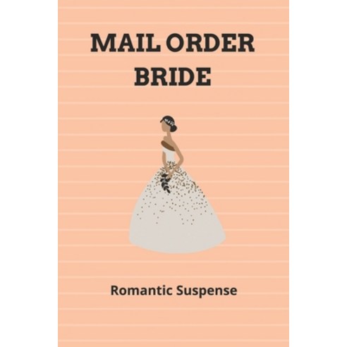 (영문도서) Mail Order Bride: Romantic Suspense: Love Again After Break Novel Paperback, Independently Published, English, 9798501463400