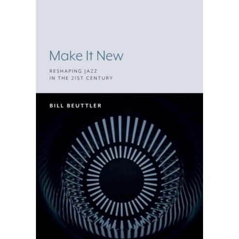 (영문도서) Make It New: Reshaping Jazz in the 21st Century Paperback, Lever Press, English, 9781643150055