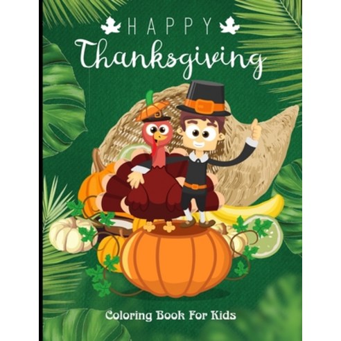 Thanksgiving Coloring Book: For Kids Ages 2-5 (Coloring Books for Kids) Paperback, Independently Published, English, 9798694674645